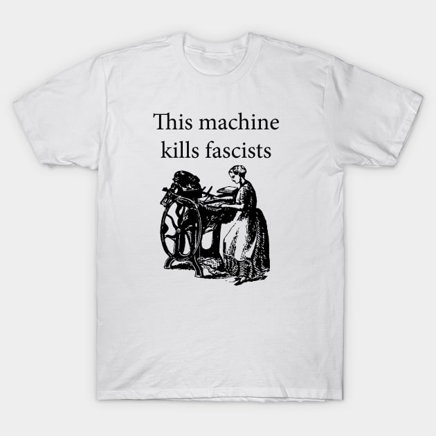 This Machine Kills Fascists T-Shirt by wbhb